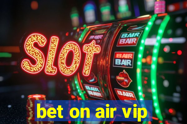 bet on air vip